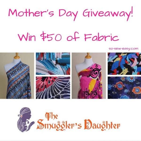 Mother’s Day Fabric Giveaway with Smuggler’s Daughter